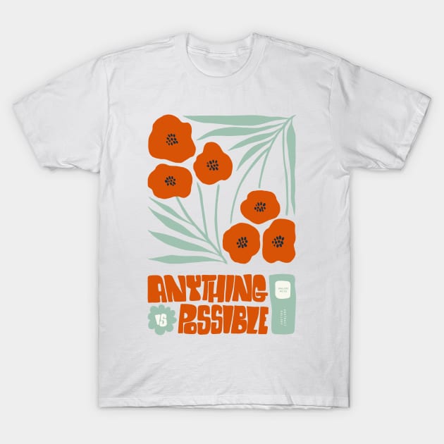 Anything Is Possible Poppies T-Shirt by JunkyDotCom